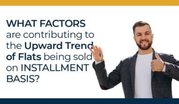 Flats on Installments; 5 Contributing Factors Behind