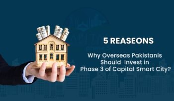 5 reasons why overseas Pakistanis should invest in Capital Smart City Phase 3