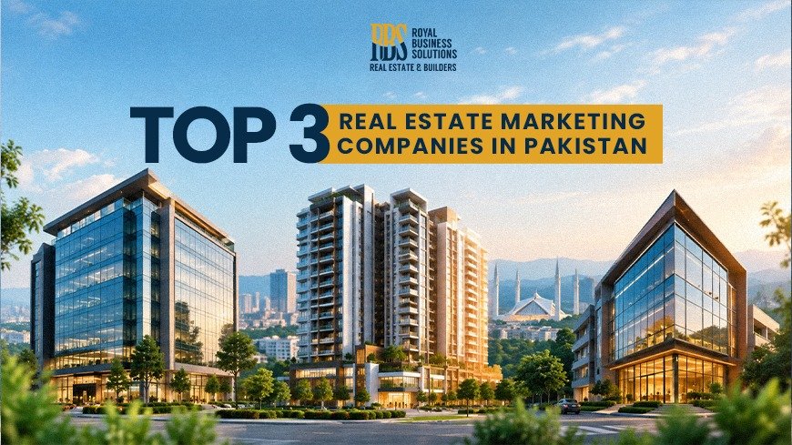 Top 3 Real Estate Marketing Companies in Pakistan