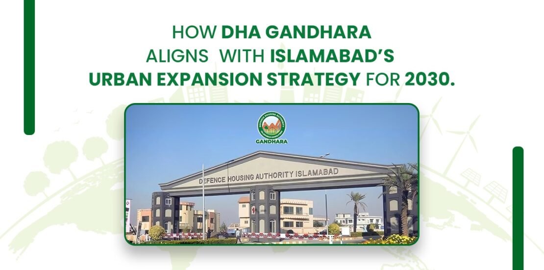 How DHA Gandhara aligns with Islamabad's urban expansion strategy of 2030