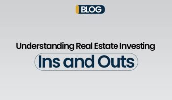 Understanding Real Estate Investing Ins and Outs