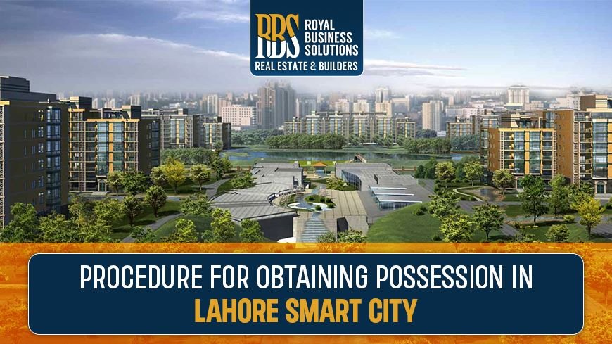 Procedure for obtaining possession in Lahore Smart City