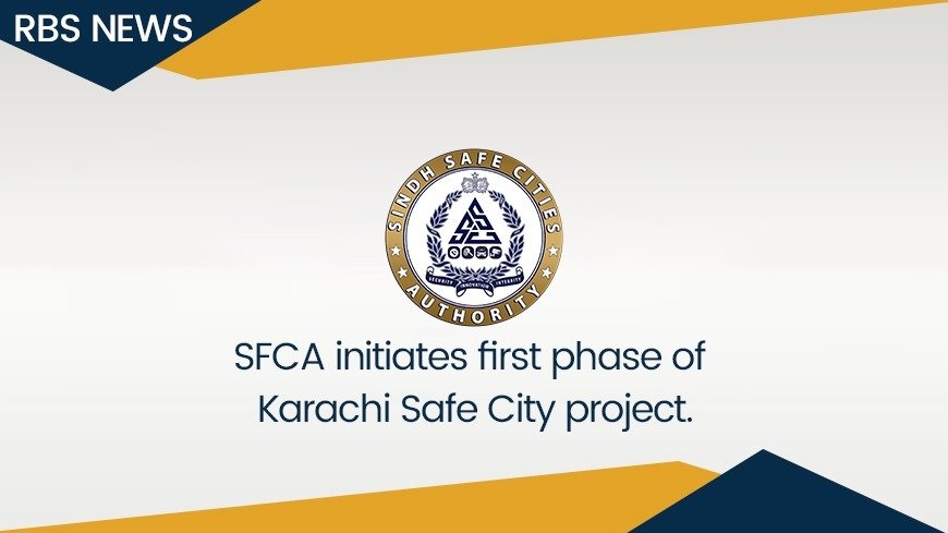 SFCA initiates first phase of Karachi Safe City project