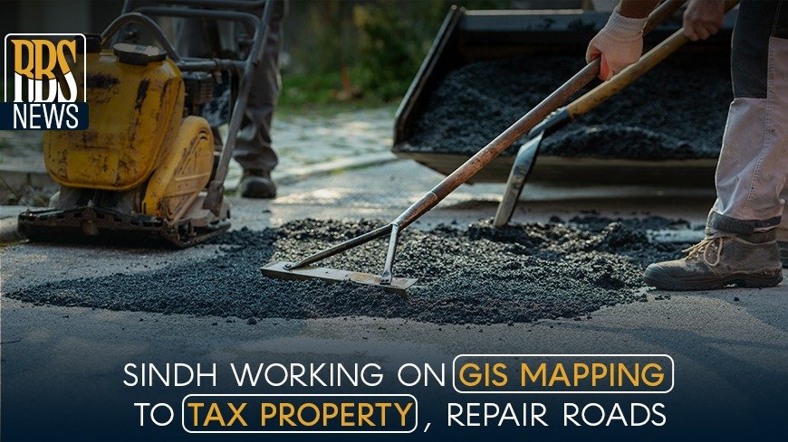 Sindh working on GIS Mapping to tax property, repair roads