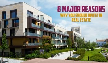 8 major reasons why you should invest in real estate