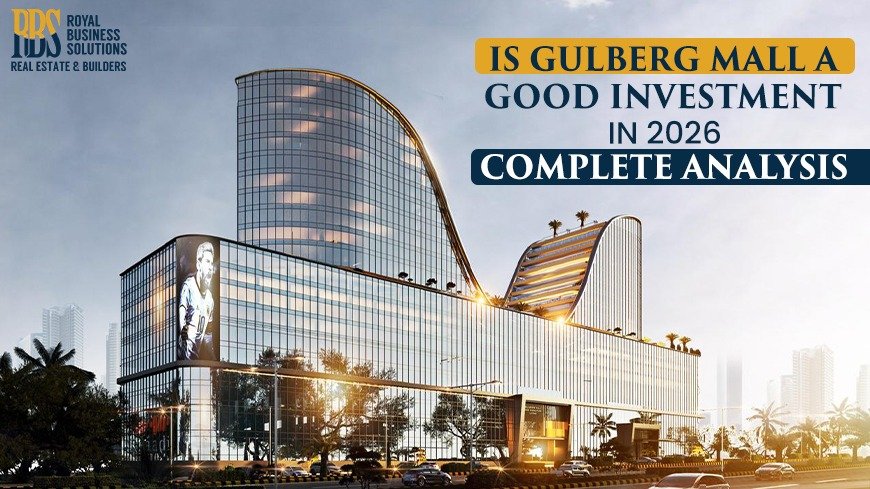 Is Gulberg Mall a Good Investment in 2026 Complete Analysis