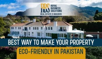 Best Way to Make Your Property Eco-Friendly in Pakistan
