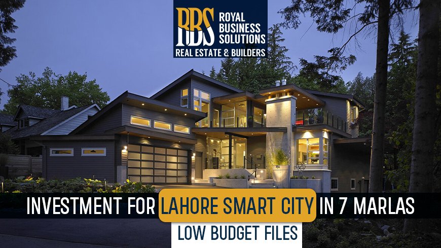 Investment for Lahore Smart City in 7 marlas - Low Budget Files_