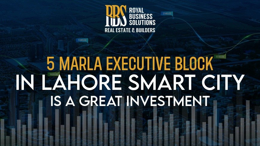 5 Marla executive block in Lahore Smart City is a great investment