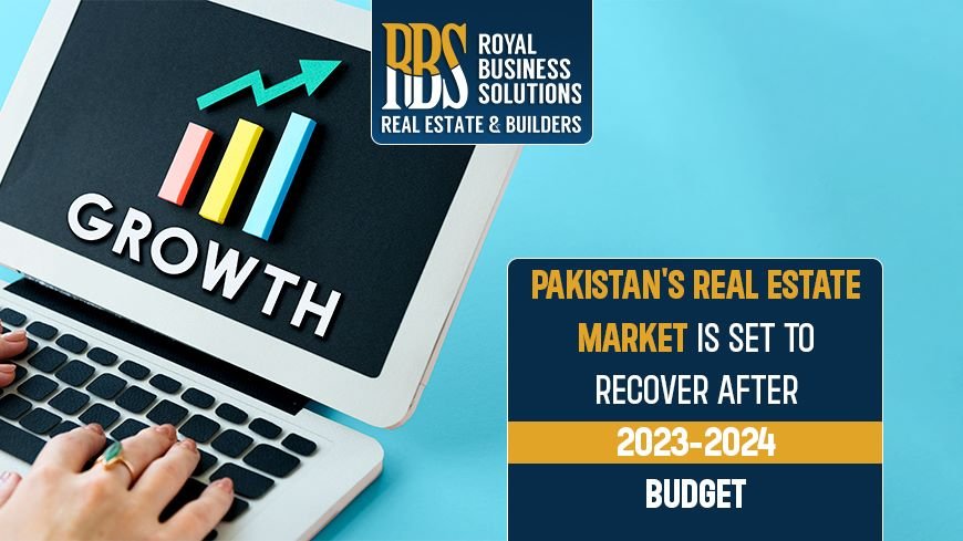 Pakistan Real Estate Market Is Set To Recover After 2023-2024 Budget