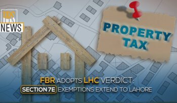 FBR adopts LHC verdict Section 7E exemptions extend to Lahore