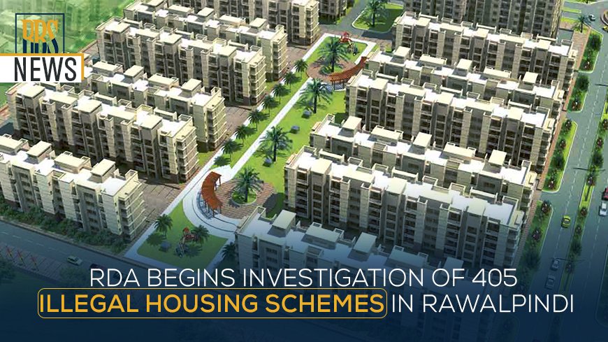 RDA begins investigation of 405 illegal housing schemes in Rawalpindi
