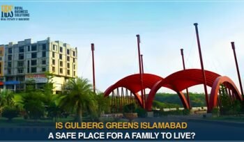 Is Gulberg Greens Islamabad a Safe Place for a Family to Live