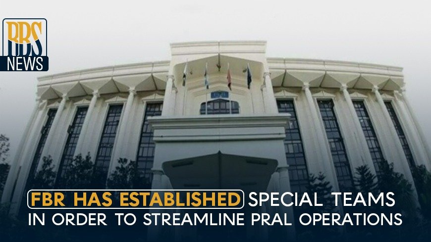 FBR has established special teams in order to streamline PRAL operations