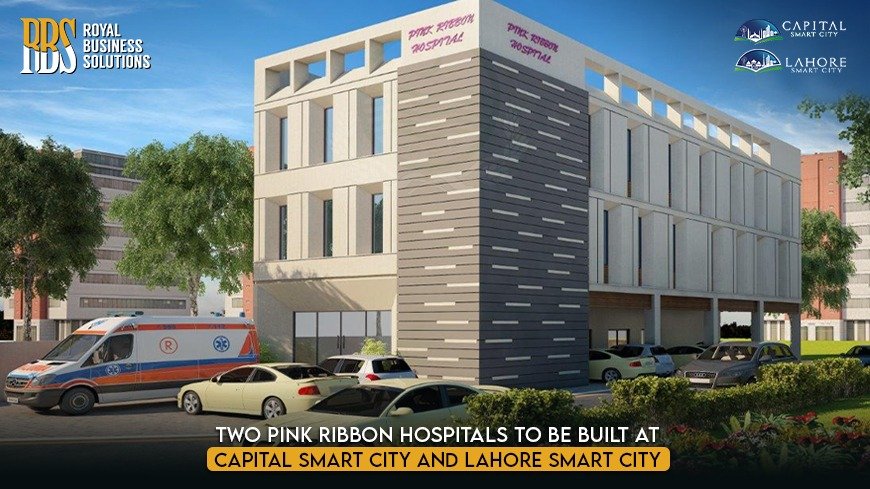 Two Pink Ribbon Hospitals to be built at Smart City Islamabad and Lahore