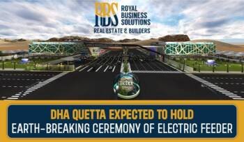 DHA Quetta expected to hold Earth-Breaking Ceremony of Electric Feeder