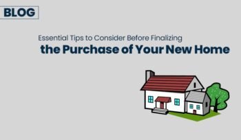 Essential Tips to Consider Before Finalizing the Purchase of Your New Home