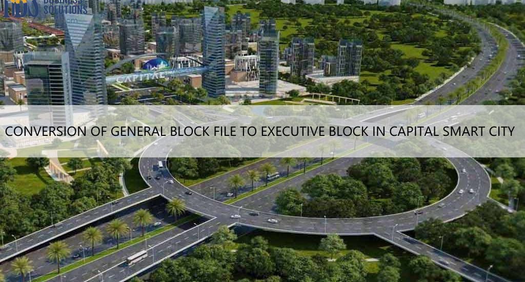 Conversion Of General Block File To Executive Block in Capital Smart City