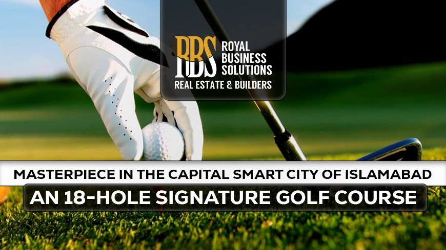 Masterpiece in the Capital Smart City of Islamabad An 18-Hole Signature Golf Course