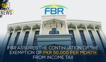 FBR assures the continuation of the exemption of PKR 50,000 per month from income tax