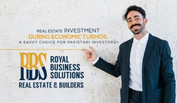 Real Estate Investments During Economic Turmoil A Savvy Choice for Pakistani Investors