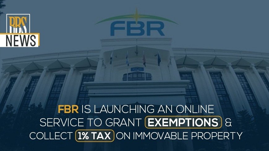FBR plans to launch an online service to grant exemptions and collect 1% tax on immovable property