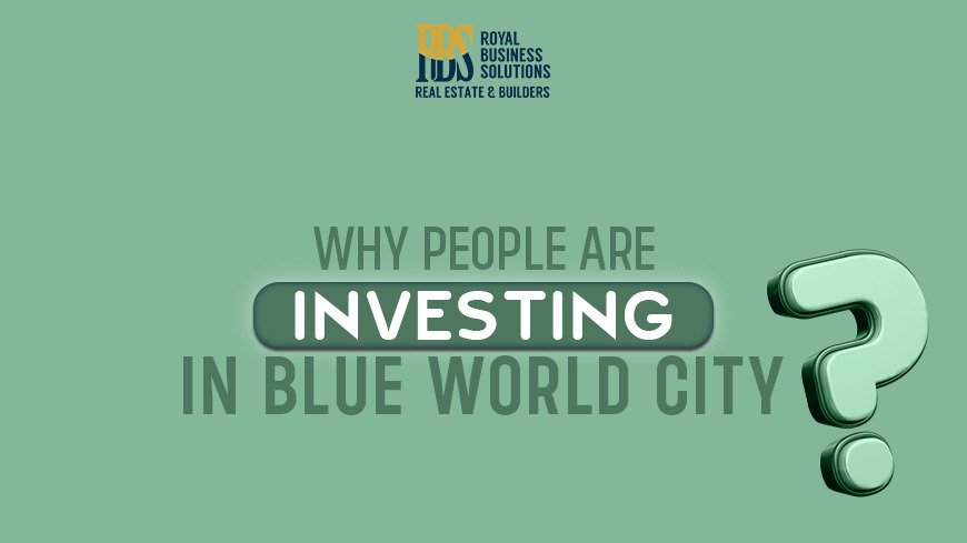 Why people are investing in Blue World City