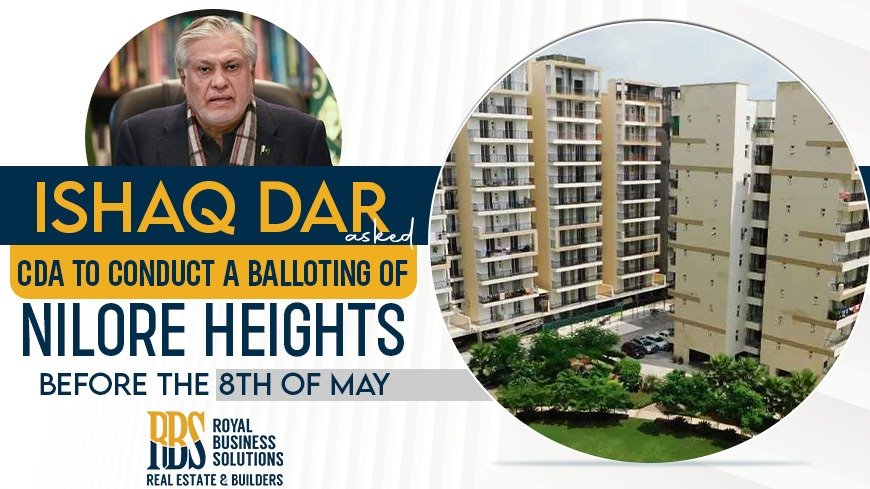 Ishaq Dar asked CDA to conduct a balloting of Nilore Heights before May 8th.