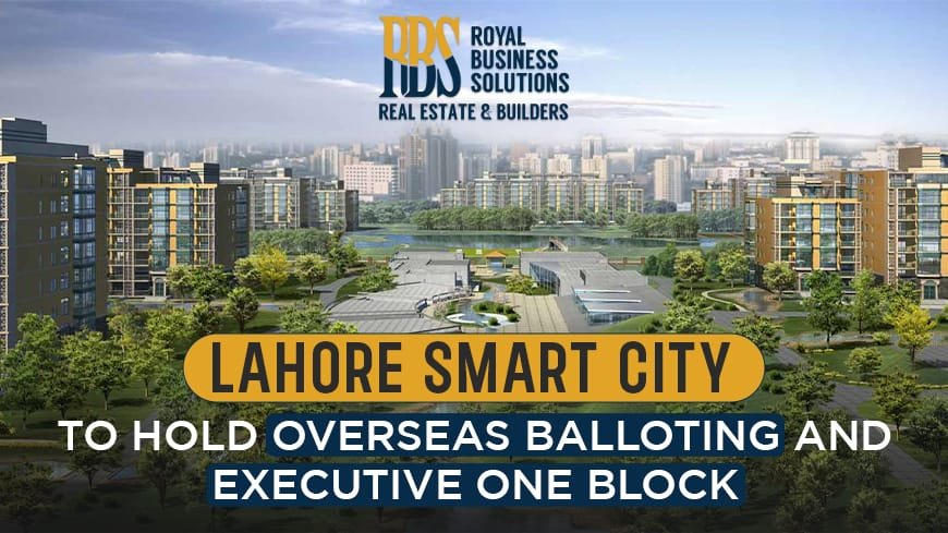 Lahore Smart City To Hold Overseas Balloting And Executive One Block
