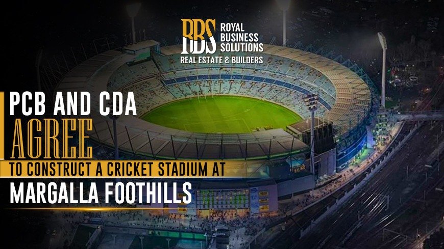 PCB and CDA agree to construct a cricket stadium at Margalla foothills