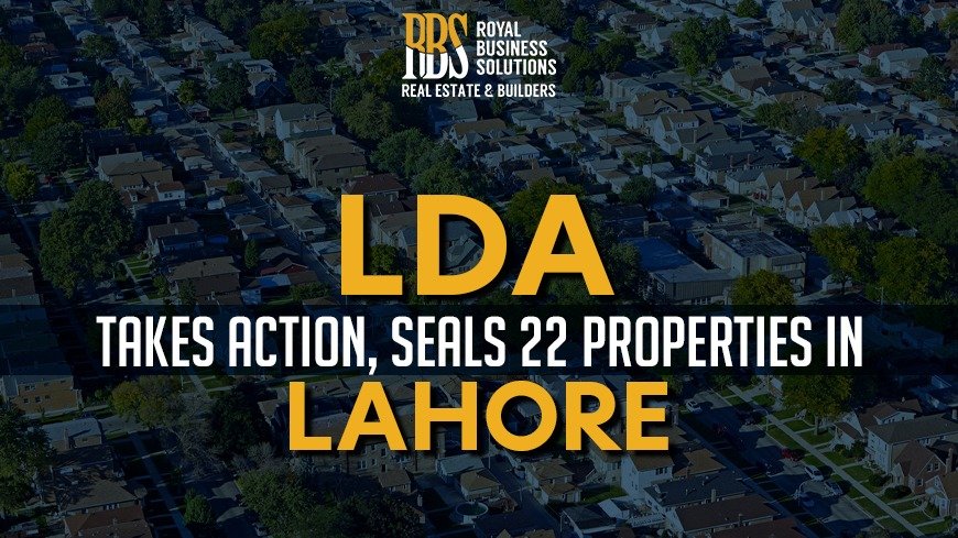 LDA Takes Action, Seals 22 Properties in Lahore