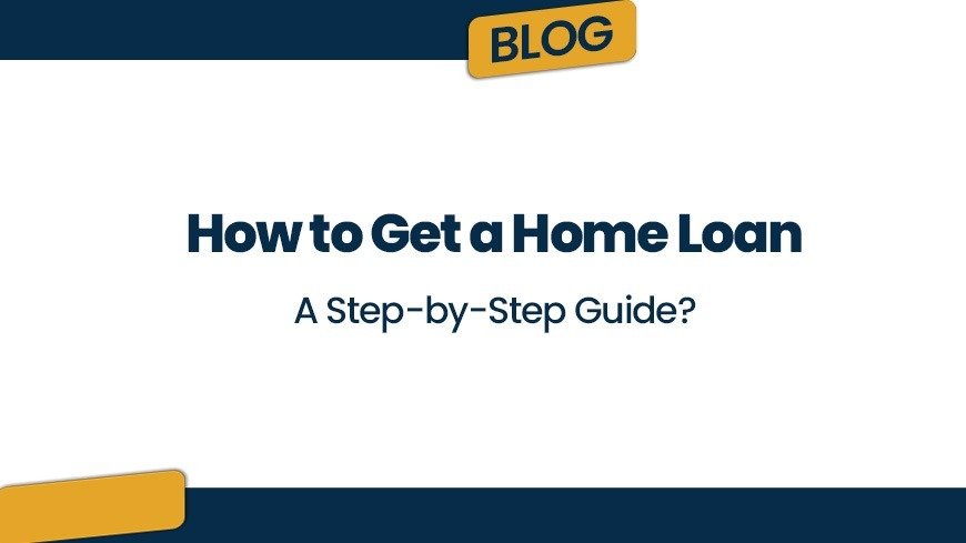 How to Get a Home Loan