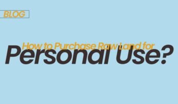 How to Purchase Raw Land for Personal Use