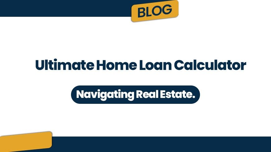 Ultimate Home Loan Calculator