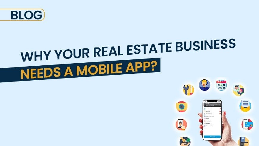Why Your Real Estate Business Needs a Mobile App