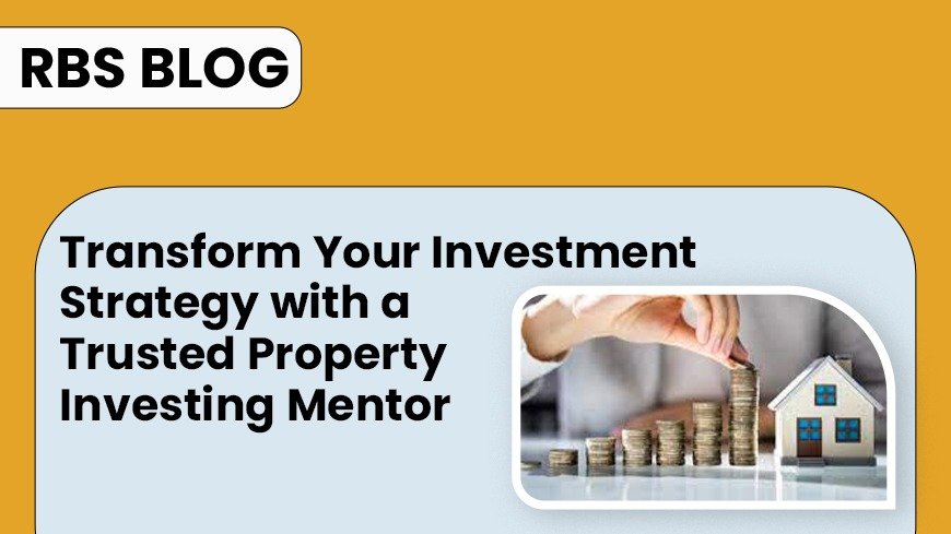 transform your investment strateggy with a trusted property investing mentor