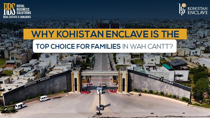 Why Kohistan Enclave is the Top Choice for Families in Wah