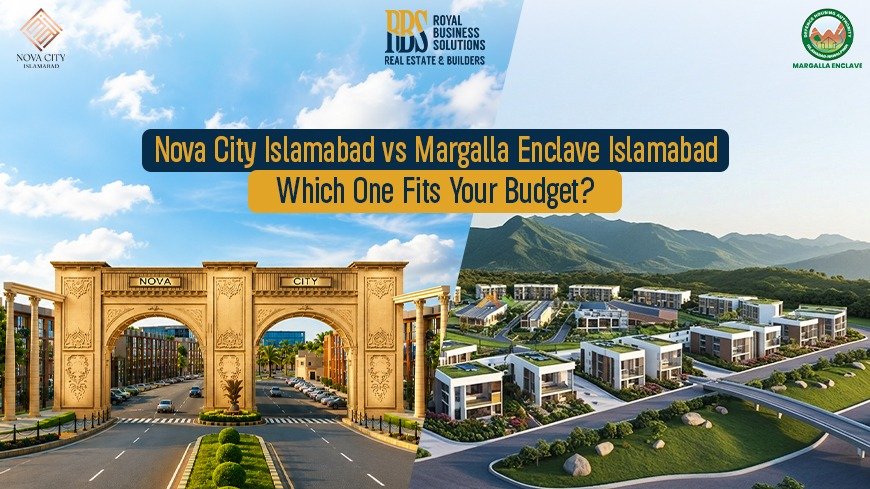 Nova City Islamabad vs Margalla Enclave Islamabad: Which One Fits Your Budget?