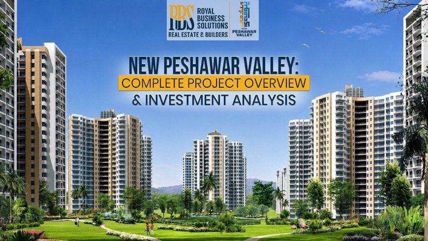 New Peshawar Valley: Complete Project Overview & Investment Analysis