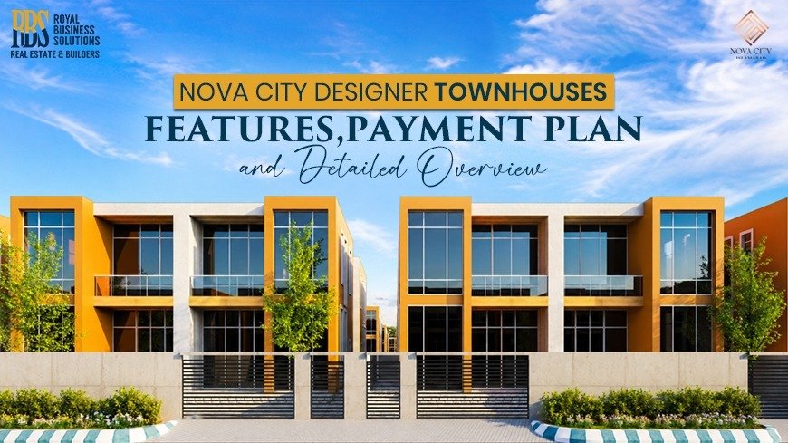 Nova City Designer Townhouses: Features, Payment Plan, and Detailed Overview