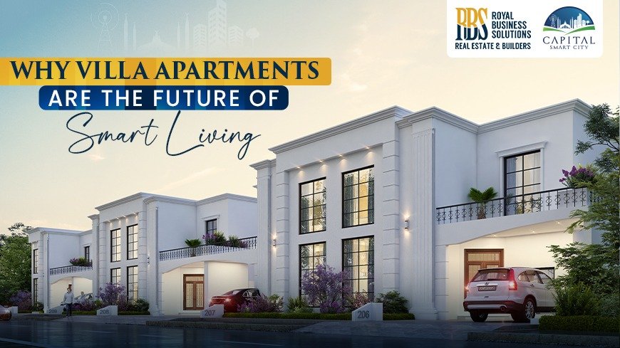 Why Capital Smart City Villa Apartments Are the Future of Smart Living?