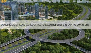 Conversion Of General Block File To Executive Block in Capital Smart City