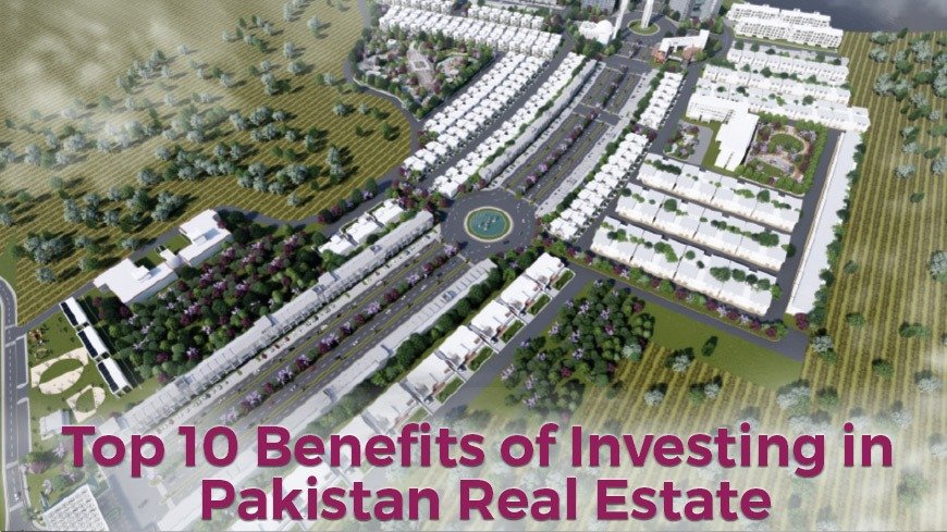 top 10 benefits of investing in pakistan real estate