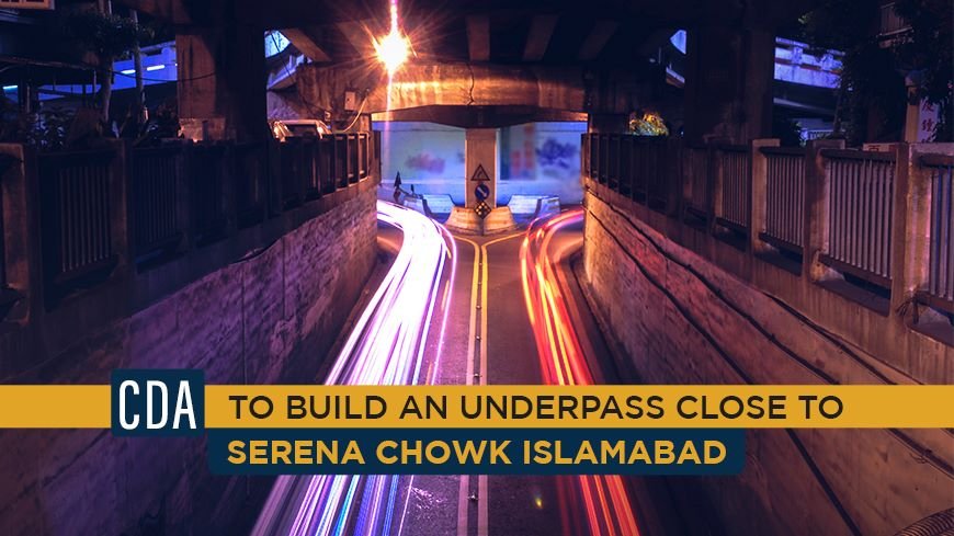 CDA to build an underpass close to Serena Chowk Islamabad