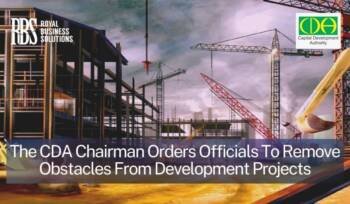 The CDA Chairman orders officials to remove obstacles from development projects