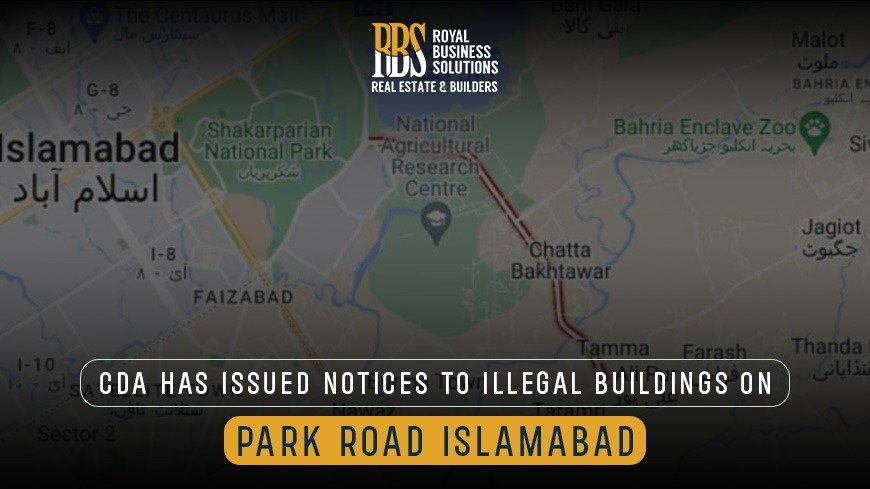 CDA Has issued notices to illegal buildings on Park Road Islamabad