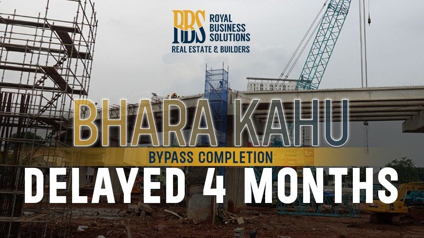 Bhara Kahu Bypass completion delayed 4 months