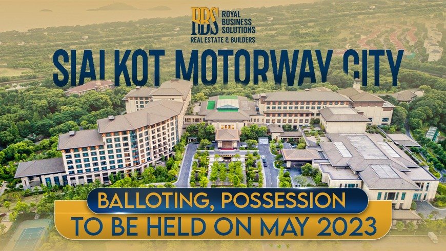 Sialkot Motorway City Balloting, Possession to be held on May 2023