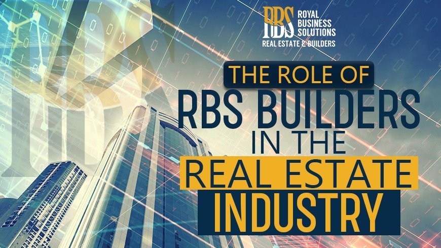 The Role of RBS Builders in the Real Estate Industry