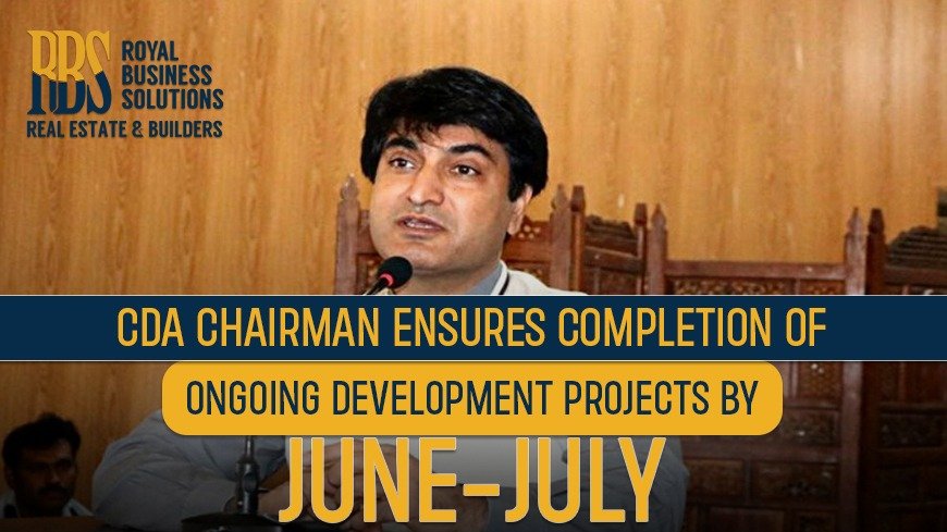 CDA Chairman ensures completion of ongoing development projects by June-July